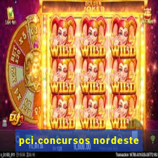 pci.concursos nordeste